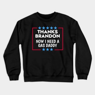 Thanks Brandon Gas Daddy Wanted Crewneck Sweatshirt